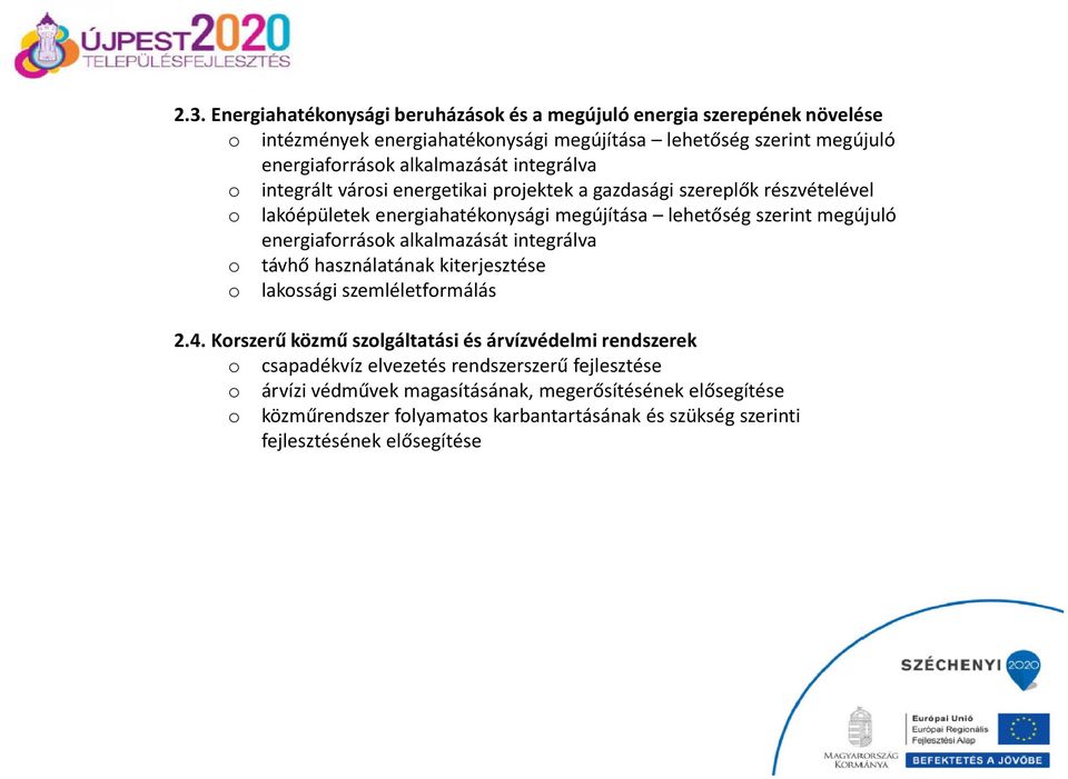 energiaforrások alkalmazását integrálva o távhő használatának kiterjesztése o lakossági szemléletformálás 2.4.