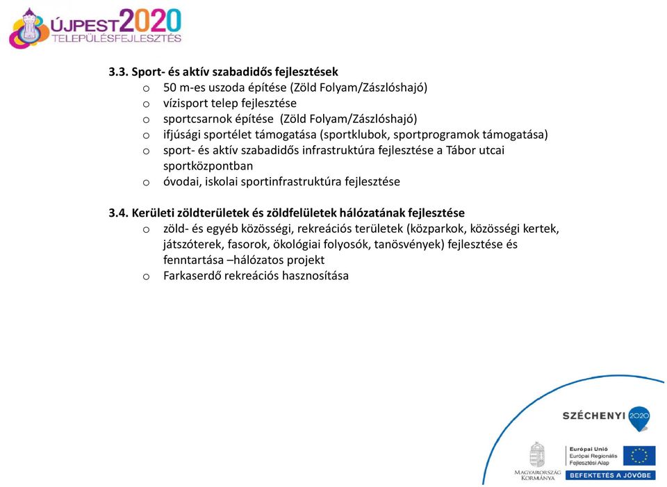 sportközpontban o óvodai, iskolai sportinfrastruktúra fejlesztése 3.4.