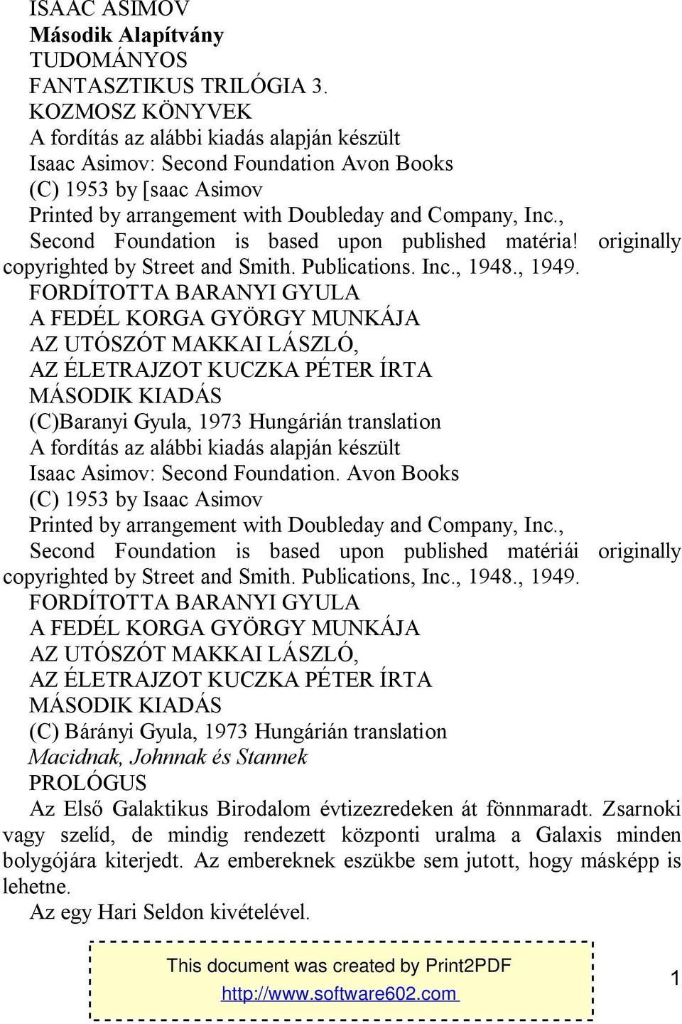 , Second Foundation is based upon published matéria! originally copyrighted by Street and Smith. Publications. Inc., 1948., 1949.