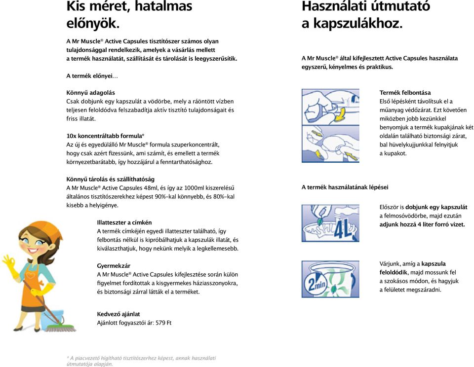 A termék előnyei Használati útmutató a kapszulákhoz. A Mr Muscle által kifejlesztett Active Capsules használata egyszerű, kényelmes és praktikus.