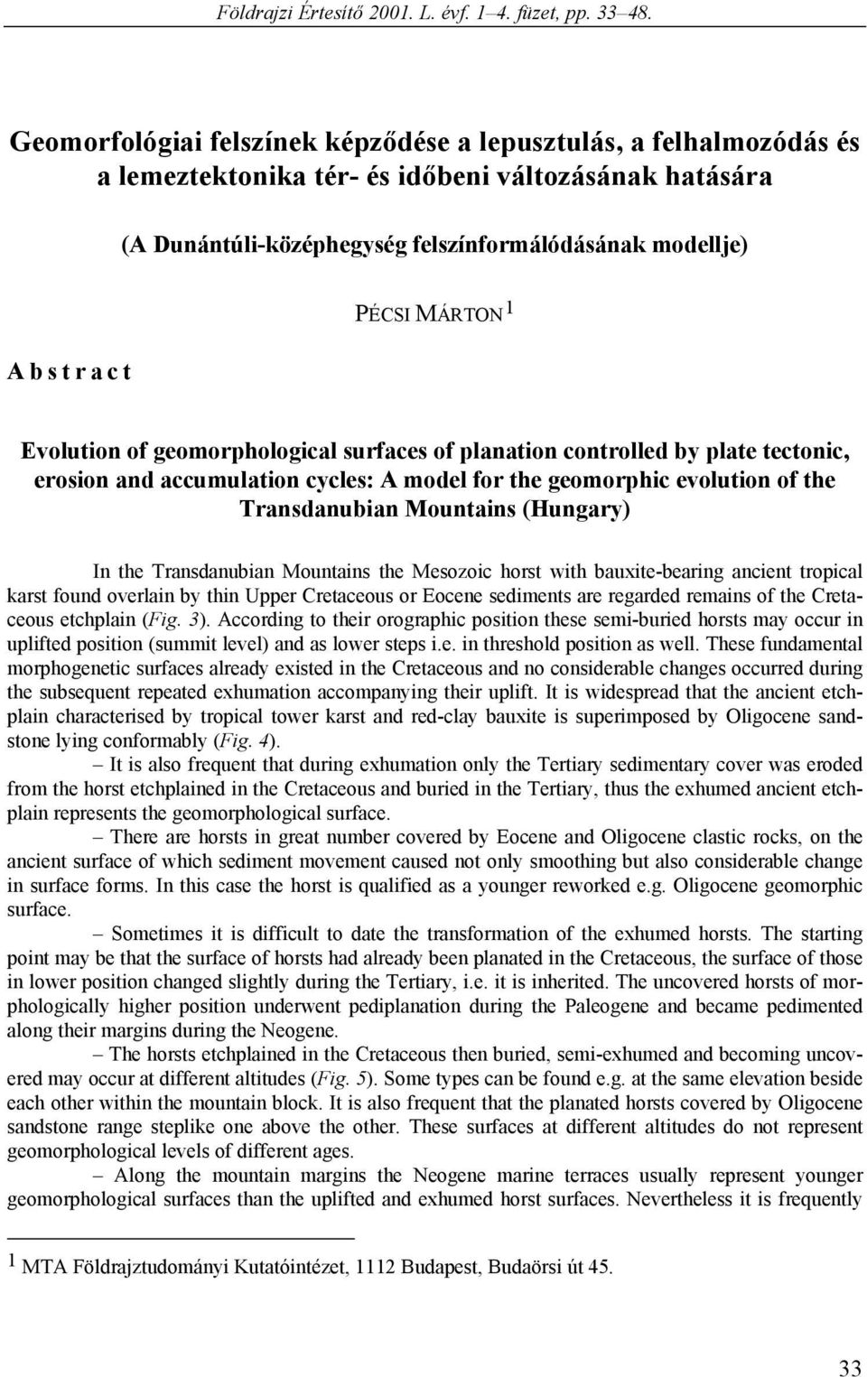 MÁRTON 1 Evolution of geomorphological surfaces of planation controlled by plate tectonic, erosion and accumulation cycles: A model for the geomorphic evolution of the Transdanubian Mountains