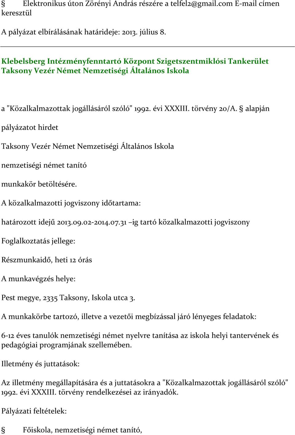 alapján Taksony Vezér Német Nemzetiségi Általános Iskola nemzetiségi német tanító határozott idejű 2013.09.02-2014.07.