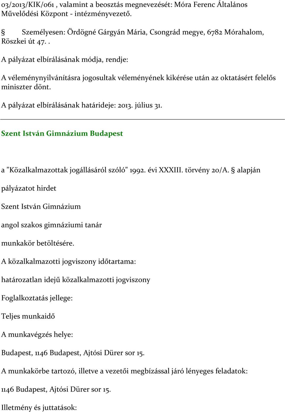 Szent István Gimnázium Budapest a "Közalkalmazottak jogállásáról szóló" 1992. évi XXXIII. törvény 20/A.