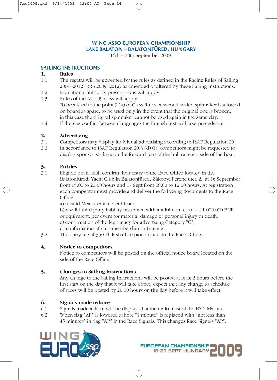 2 No national authority prescriptions will apply. 1.3 Rules of the Asso99 class will apply.