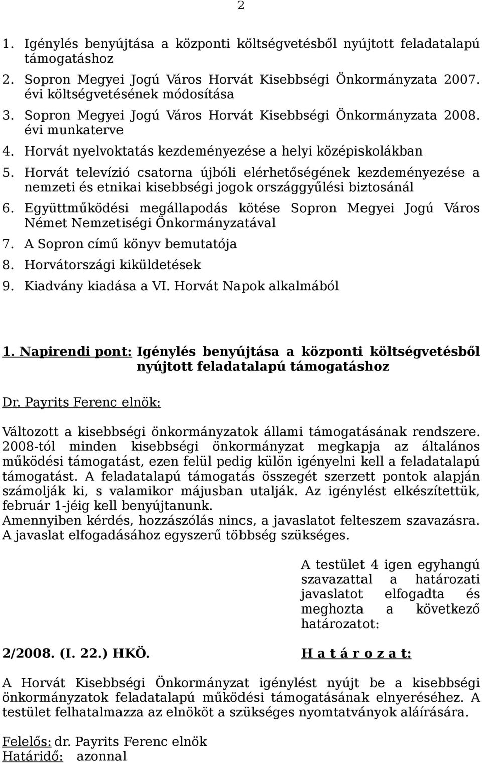 Horvát televízió csatorna újbóli elérhetőségének kezdeményezése a nemzeti és etnikai kisebbségi jogok országgyűlési biztosánál 6.