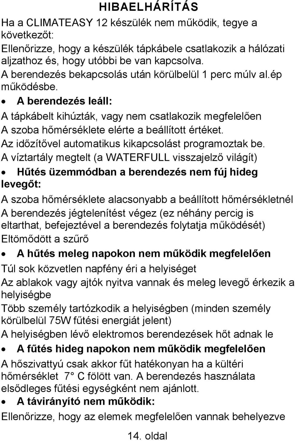Az időzítővel automatikus kikapcsolást programoztak be.