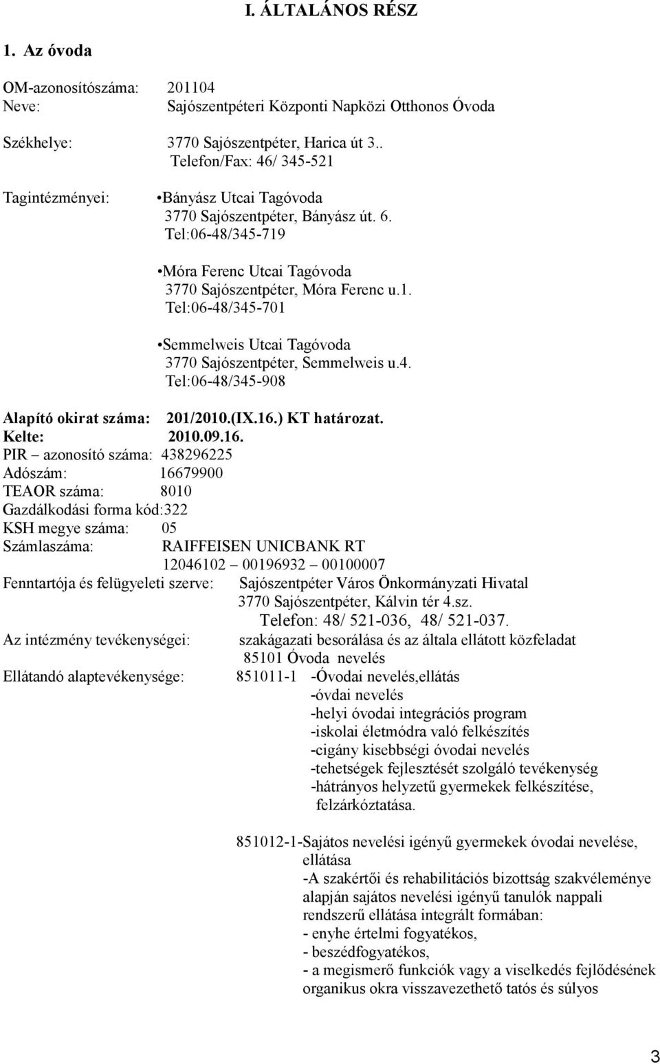 4. Tel:06-48/345-908 Alapító okirat száma: 201/2010.(IX.16.