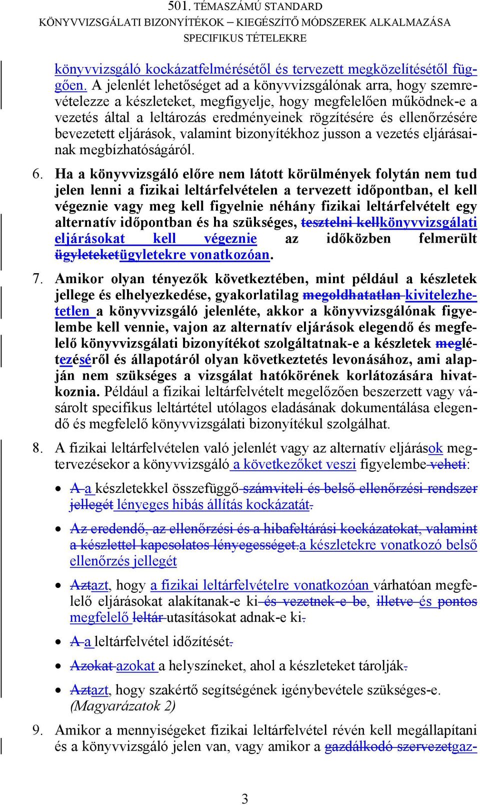 bevezetett eljárások, valamint bizonyítékhoz jusson a vezetés eljárásainak megbízhatóságáról. 6.