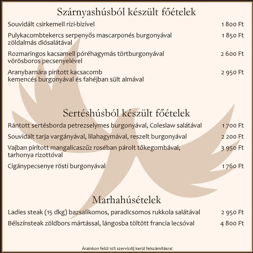 petrezselymes burgonyával, Coleslaw salátával Souvidált tarja vargányával, lilahagymával, reszelt burgonyával Vajban pirított mangalicaszűz roséban párolt tőkegombával, tarhonya rizottóval