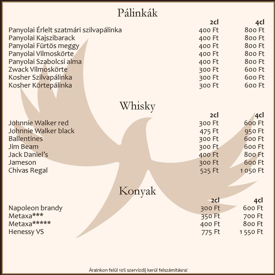 Whisky Johnnie Walker red 300 Ft 600 Ft Johnnie Walker black 475 Ft 950 Ft Ballentines 300 Ft 600 Ft Jim Beam 300 Ft 600 Ft Jack Daniel s 400 Ft 800 Ft