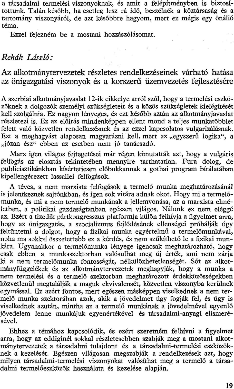 Rehák László: Az alkotmánytervezetek részletes rendelkezéseinek várható hatása az önigazgatási viszonyok és a korszerű üzemvezetés fejlesztésére A szerbiai alkotmányjavaslat 12-ik cikkelye arról