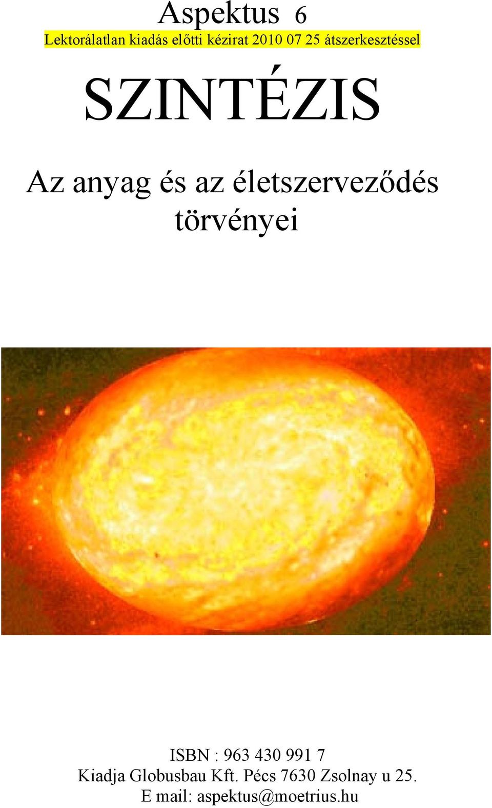 életszerveződés törvényei ISBN : 963 430 991 7 Kiadja