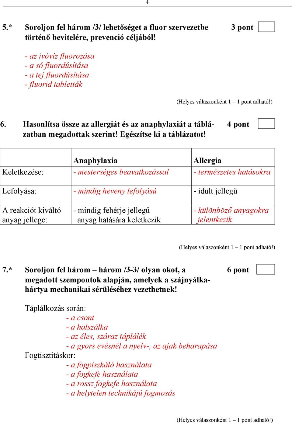 Anaphylaxia Allergia Keletkezése: - mesterséges beavatkozással - természetes hatásokra Lefolyása: - mindig heveny lefolyású - idült jellegű A reakciót kiváltó anyag jellege: - mindig fehérje jellegű