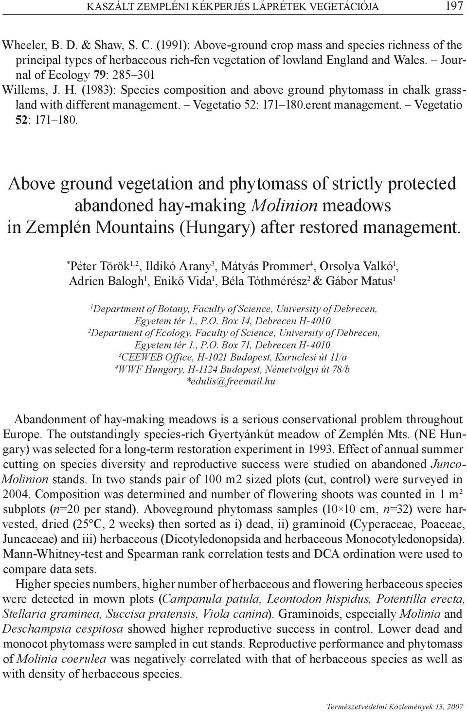 (1983): Species composition and above ground phytomass in chalk grassland with different management. Vegetatio 52: 171 180.