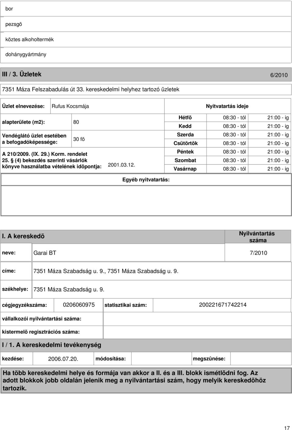 rendelet 25. (4) bekezdés szerinti vásárlók könyve használatba vételének idõpontja: 2001.03.12.