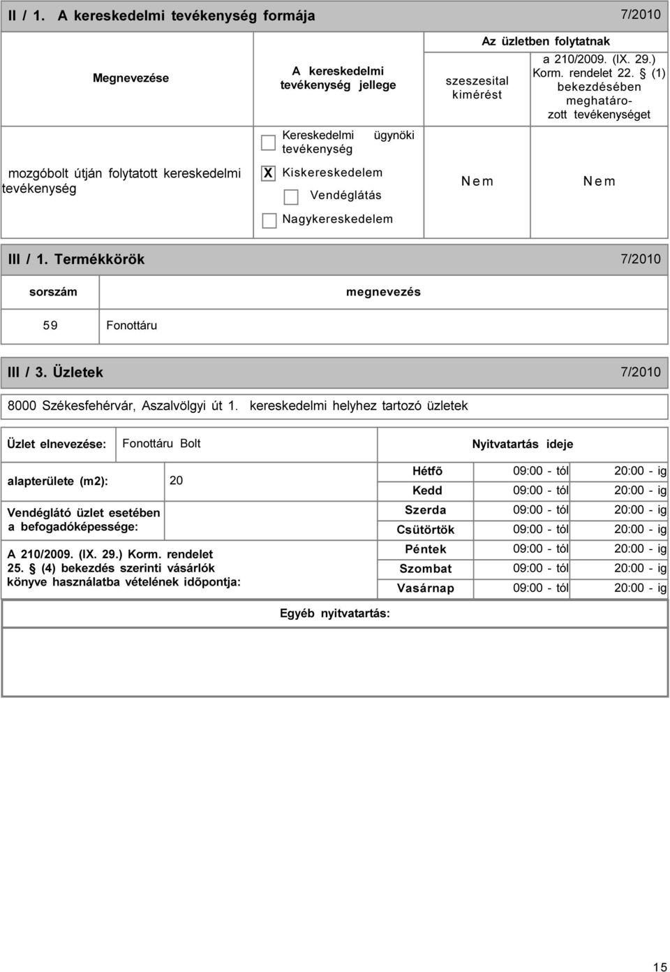 Üzletek 7/2010 8000 Székesfehérvár, Aszalvölgyi út 1.