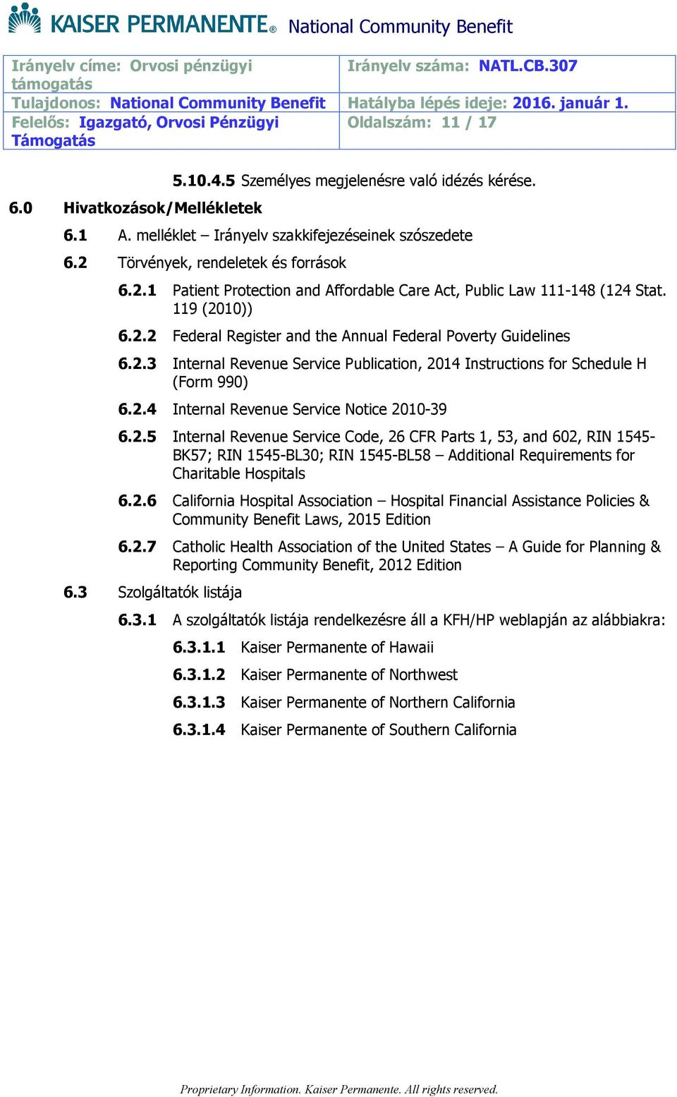 2.4 Internal Revenue Service Notice 2010-39 6.2.5 Internal Revenue Service Code, 26 CFR Parts 1, 53, and 602, RIN 1545- BK57; RIN 1545-BL30; RIN 1545-BL58 Additional Requirements for Charitable Hospitals 6.