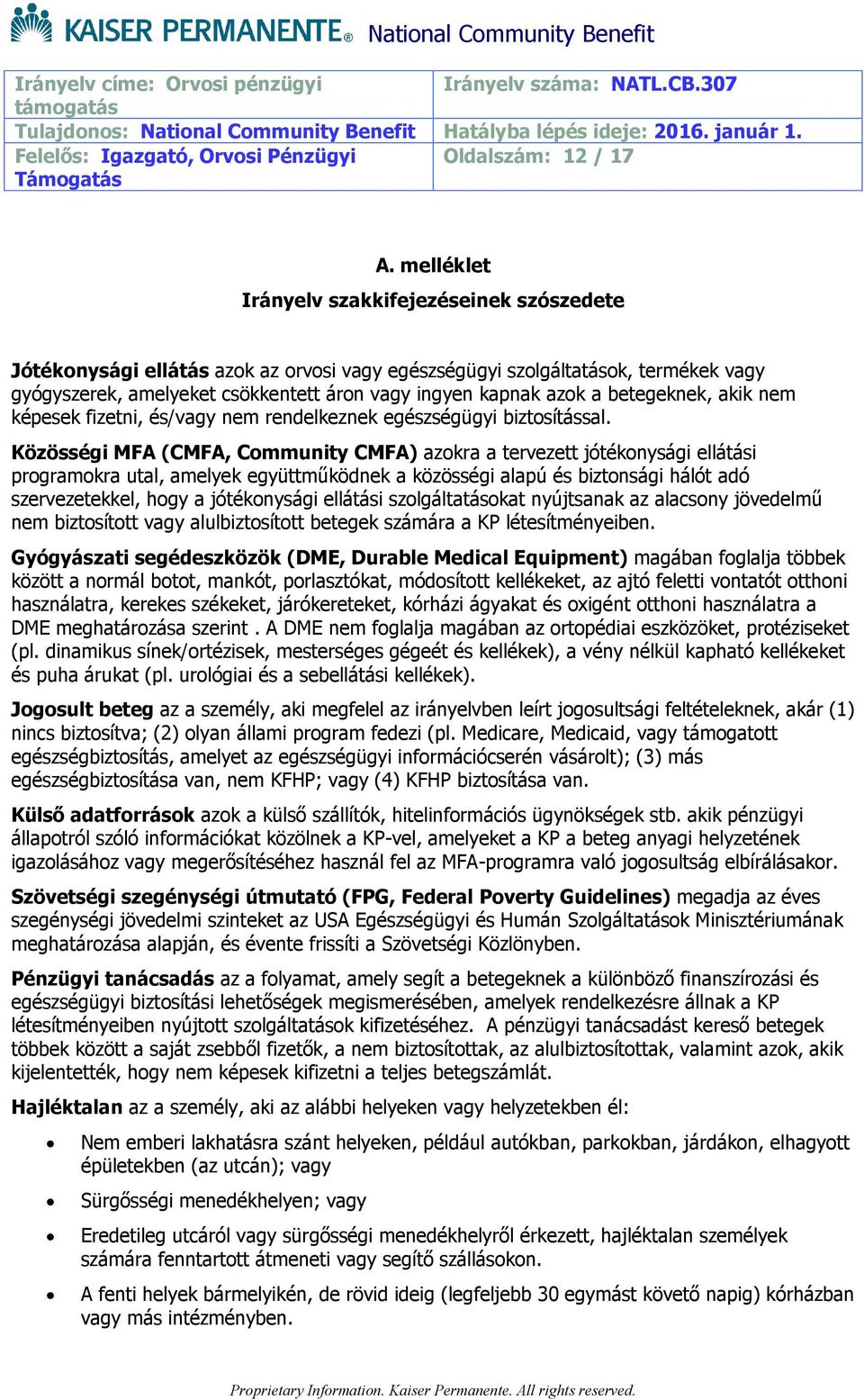 betegeknek, akik nem képesek fizetni, és/vagy nem rendelkeznek egészségügyi biztosítással.