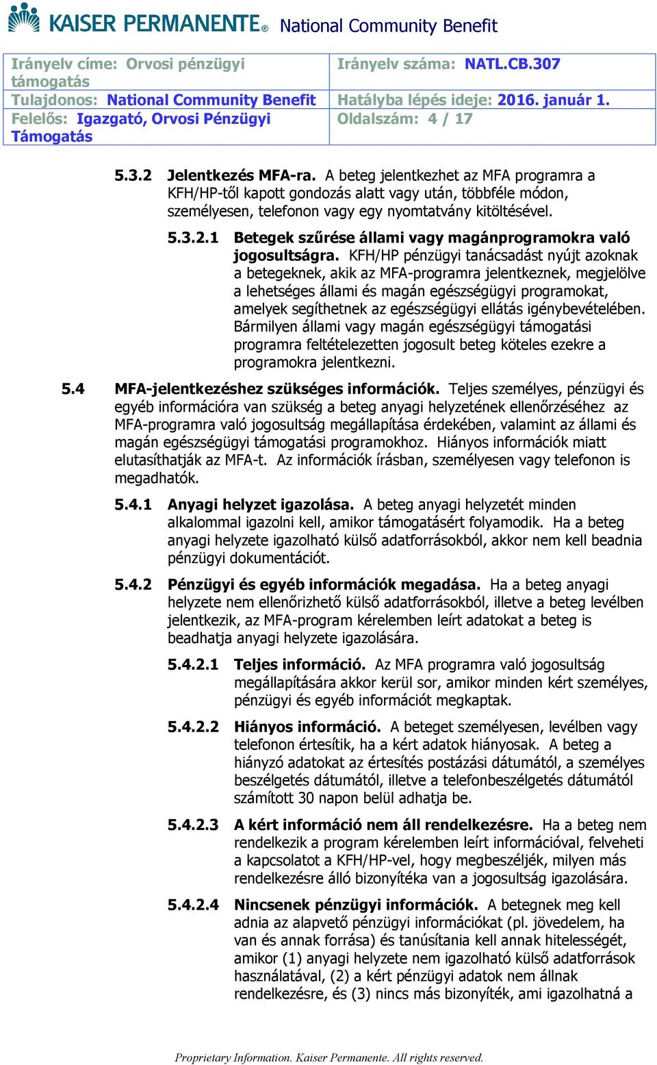 1 Betegek szűrése állami vagy magánprogramokra való jogosultságra.