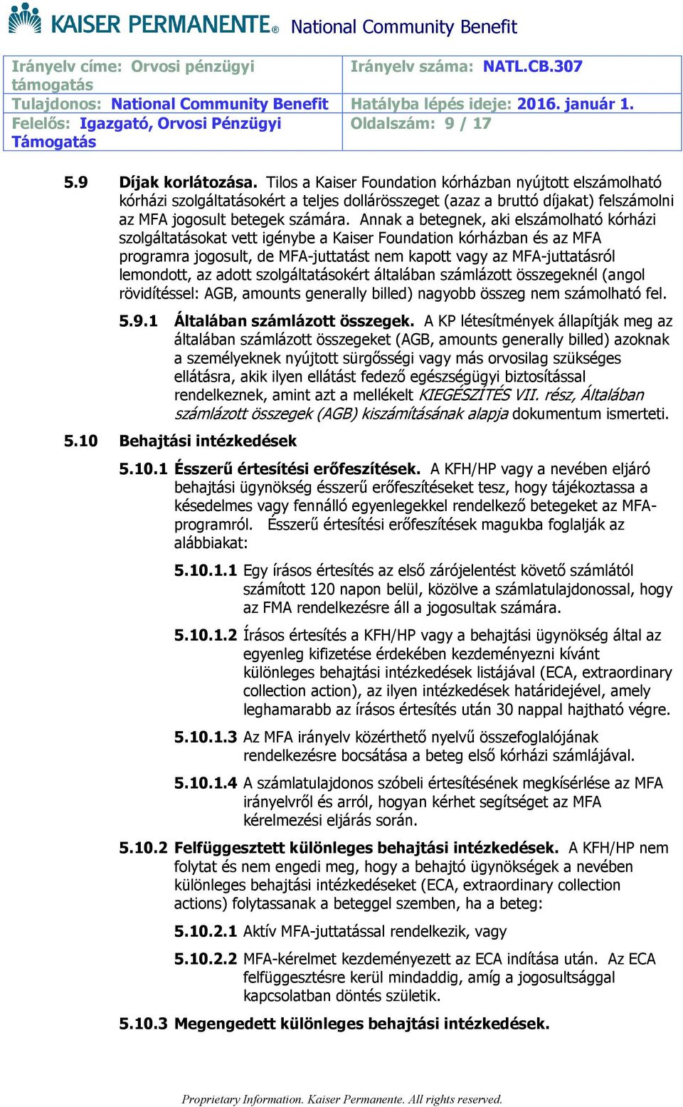 Annak a betegnek, aki elszámolható kórházi szolgáltatásokat vett igénybe a Kaiser Foundation kórházban és az MFA programra jogosult, de MFA-juttatást nem kapott vagy az MFA-juttatásról lemondott, az