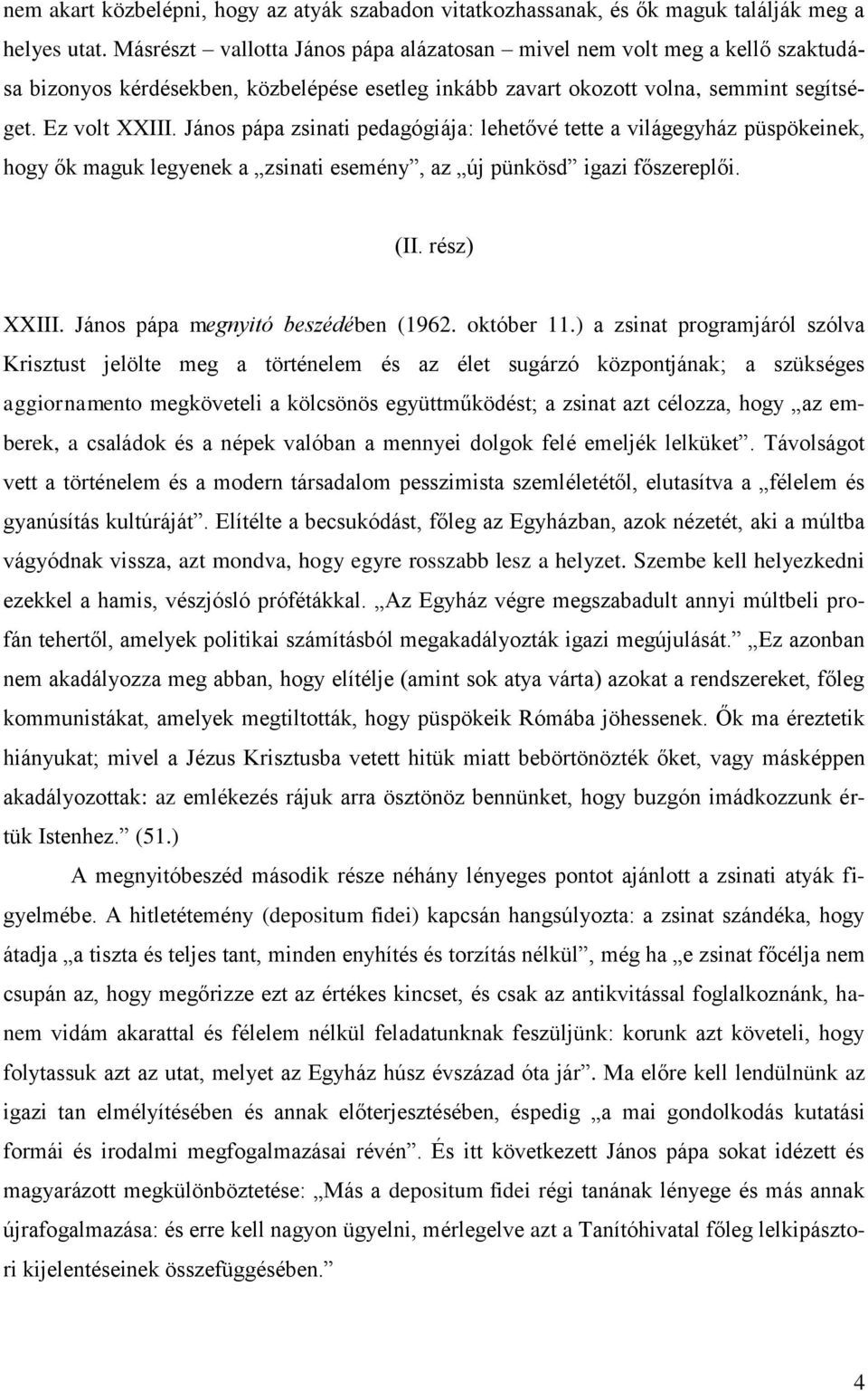 János pápa zsinati pedagógiája: lehetővé tette a világegyház püspökeinek, hogy ők maguk legyenek a zsinati esemény, az új pünkösd igazi főszereplői. (II. rész) XXIII.