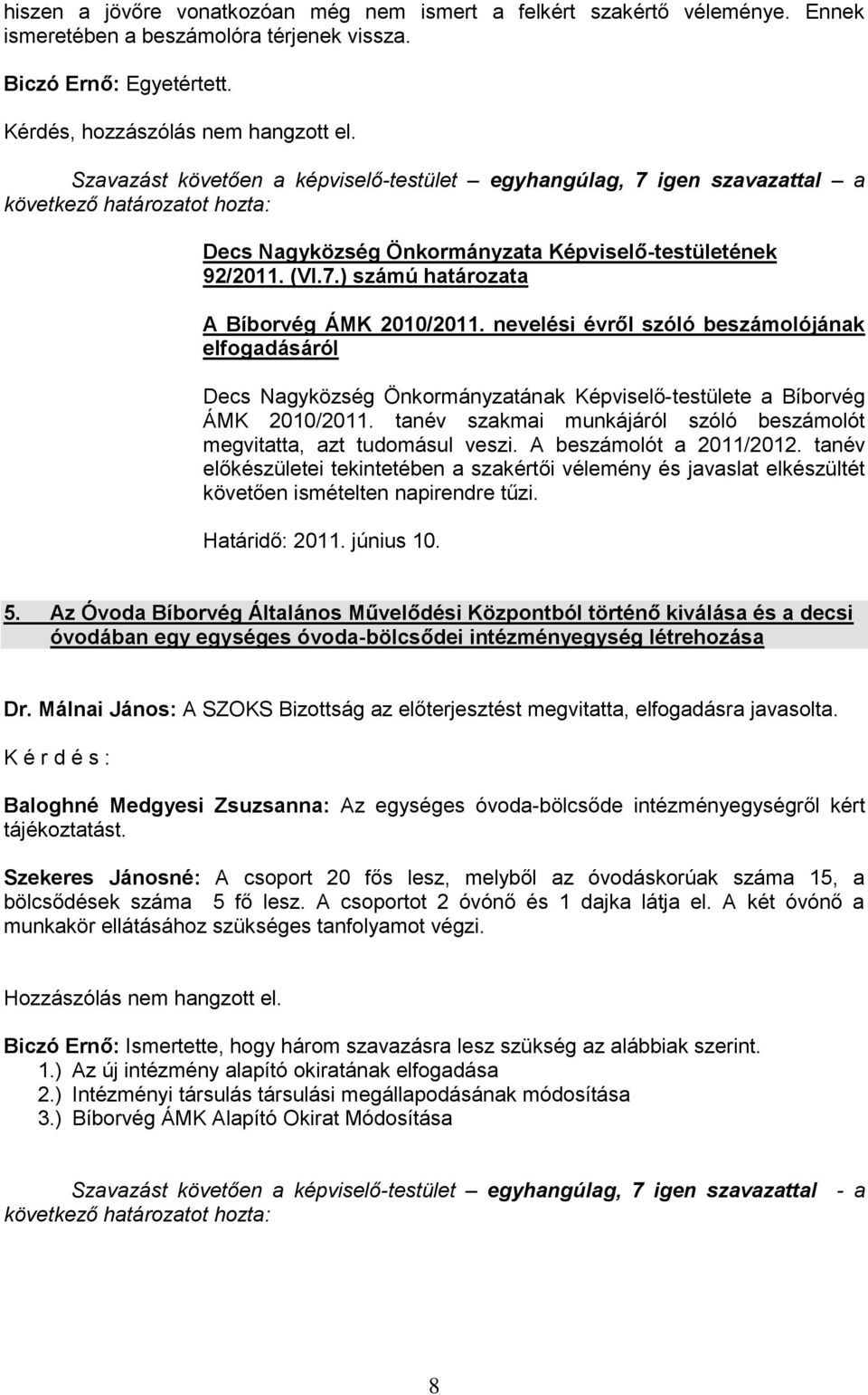 nevelési évről szóló beszámolójának elfogadásáról Decs Nagyközség Önkormányzatának Képviselő-testülete a Bíborvég ÁMK 2010/2011.