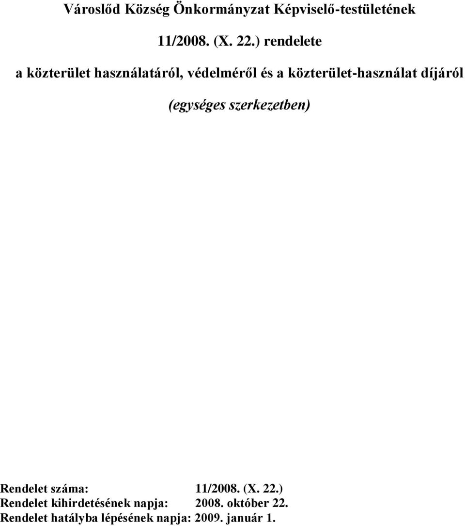 díjáról (egységes szerkezetben) Rendelet száma: 11/2008. (X. 22.