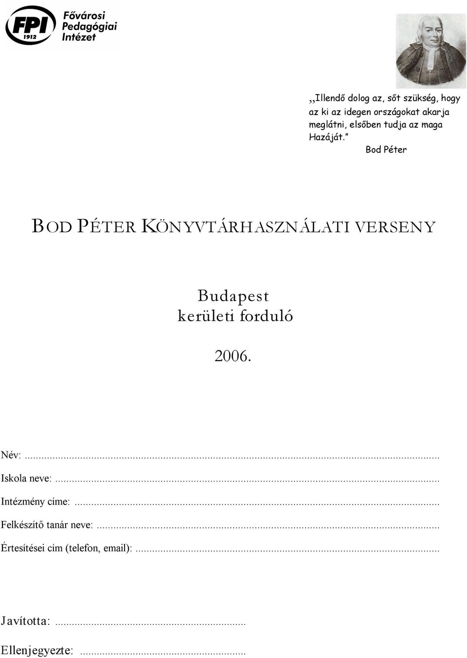 Bod Péter BOD PÉTER KÖNYVTÁRHASZNÁLATI VERSENY Budapest kerületi forduló 2006.