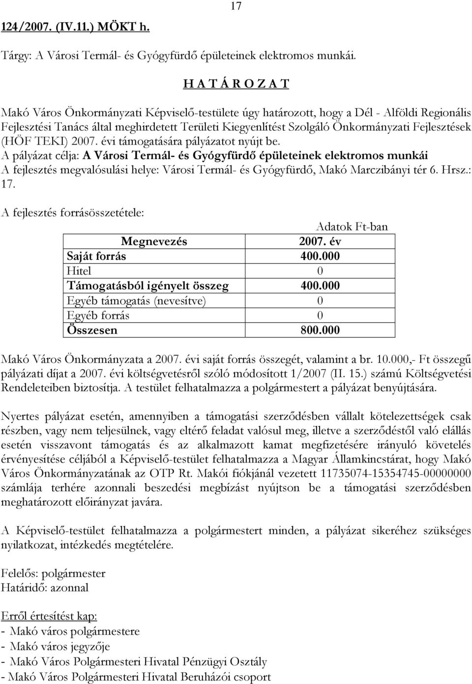 TEKI) 2007. évi támogatására pályázatot nyújt be.