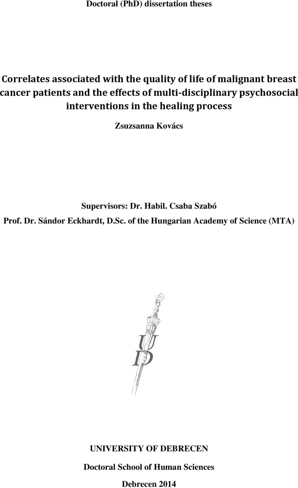 healing process Zsuzsanna Kovács Supervisors: Dr. Habil. Csaba Szabó Prof. Dr. Sándor Eckhardt, D.Sc.