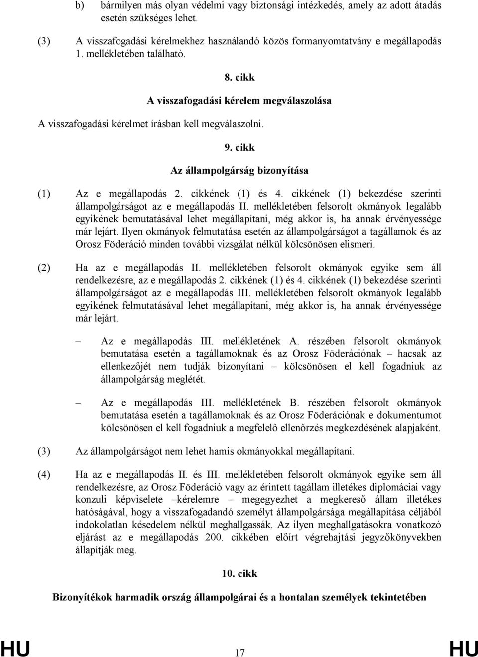 cikkének (1) és 4. cikkének (1) bekezdése szerinti állampolgárságot az e megállapodás II.