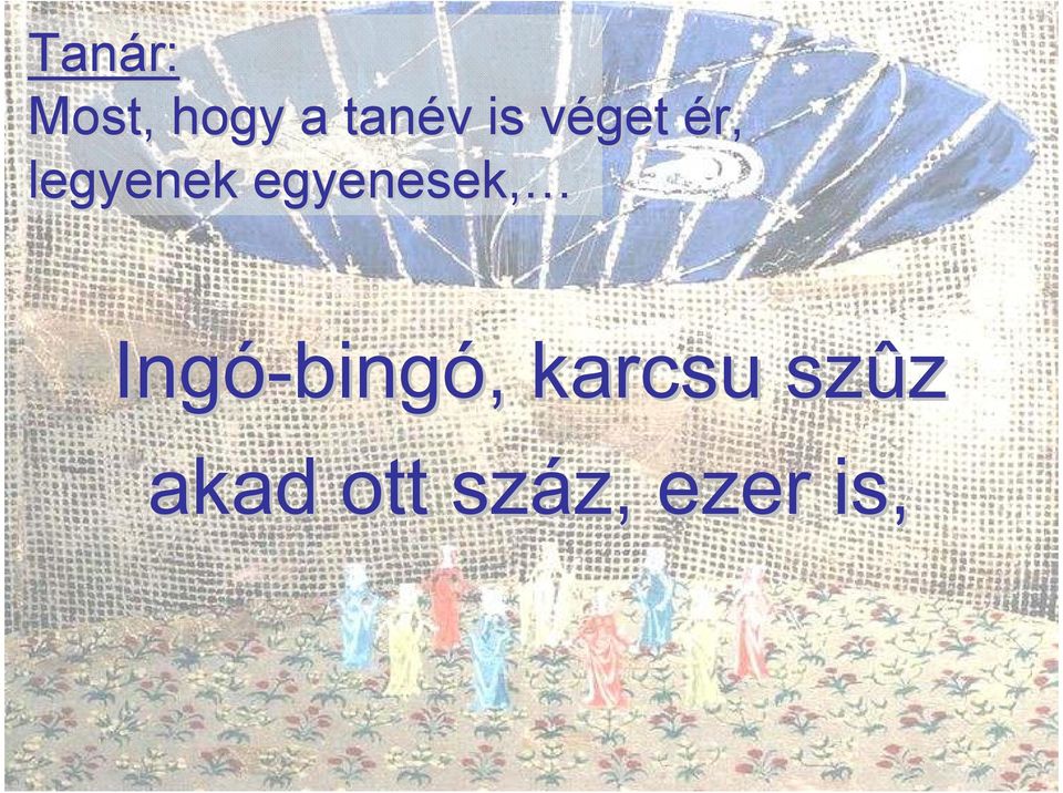 egyenesek, Ingó-bing bingó,