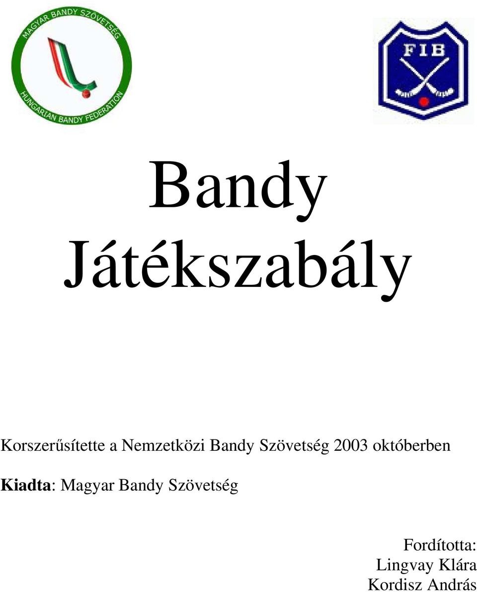 októberben Kiadta: Magyar Bandy