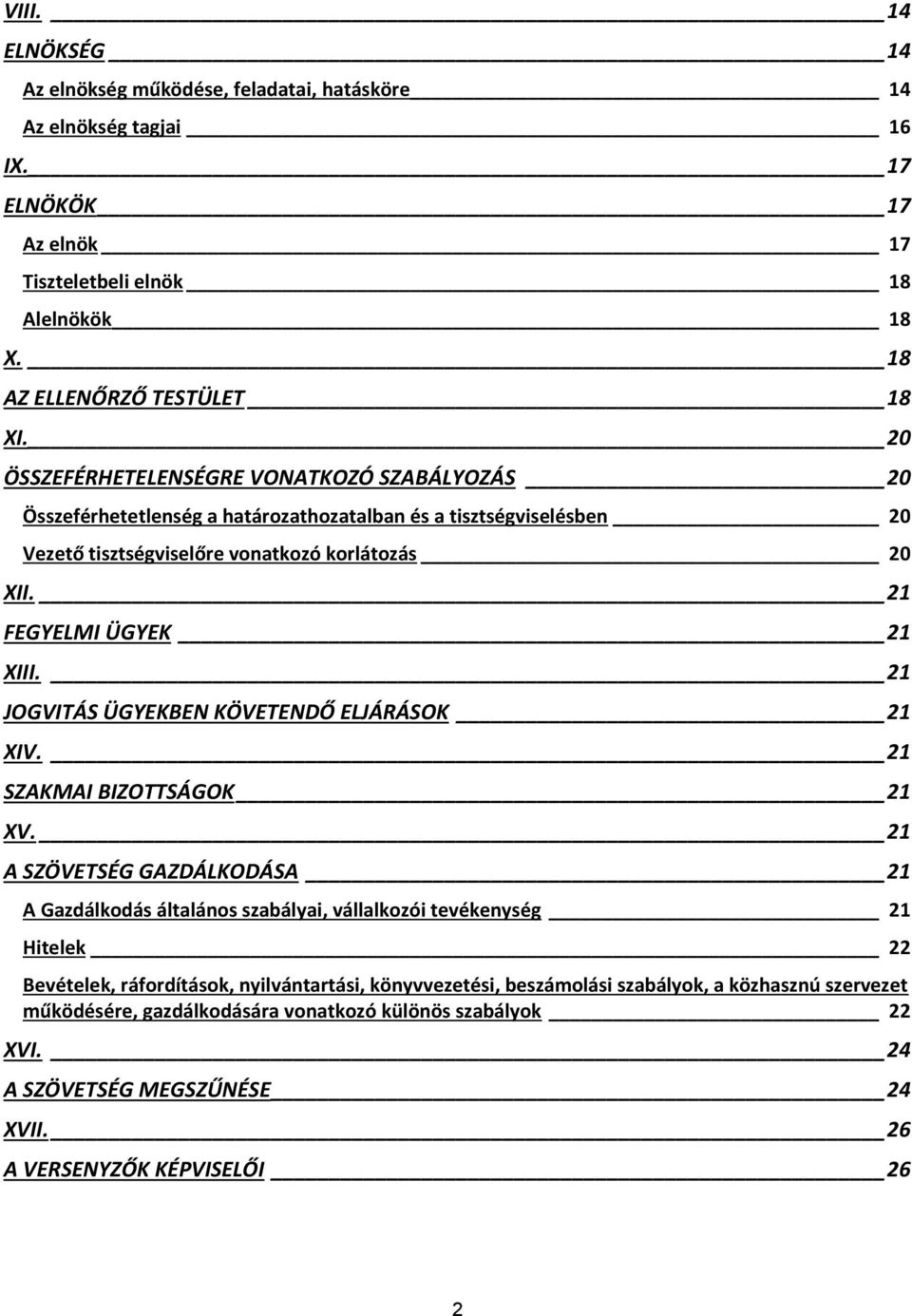 21 JOGVITÁS ÜGYEKBEN KÖVETENDŐ ELJÁRÁSOK 21 XIV. 21 SZAKMAI BIZOTTSÁGOK 21 XV.