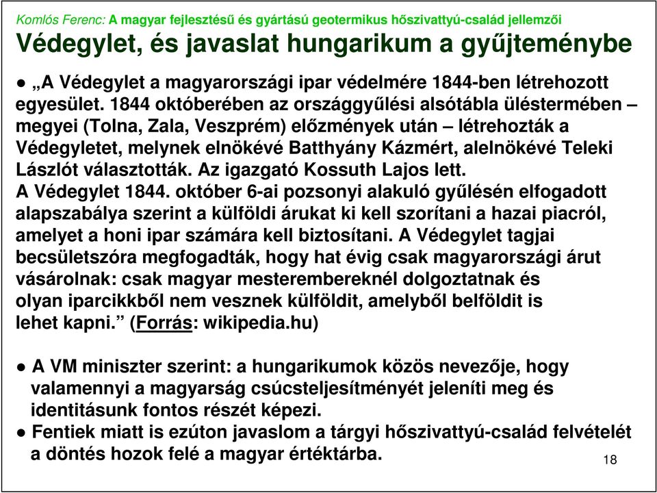 választották. Az igazgató Kossuth Lajos lett. A Védegylet 1844.