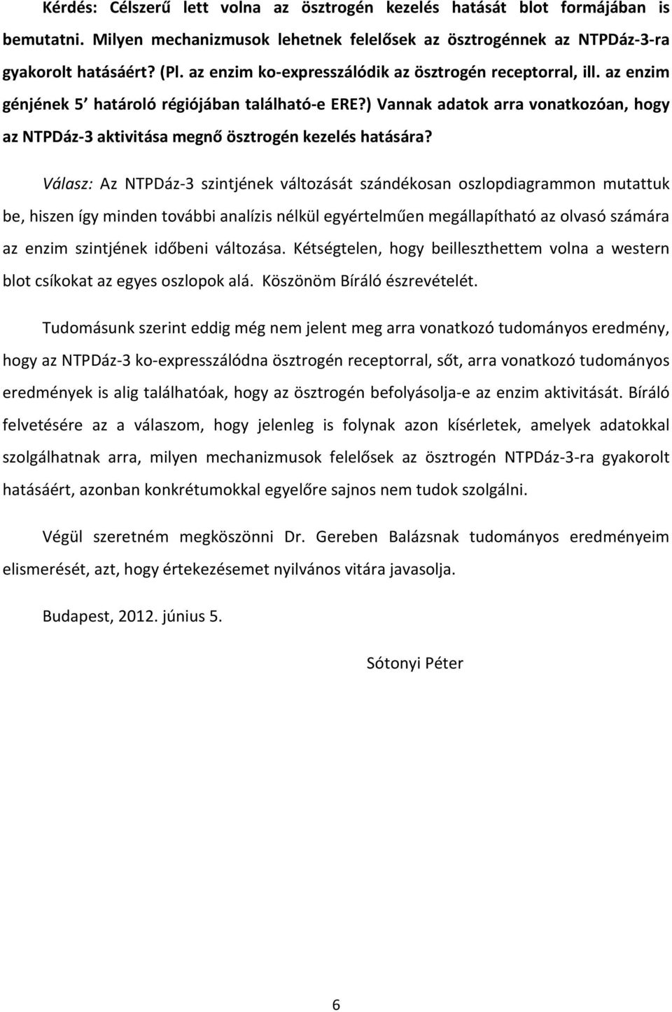 ) Vannak adatok arra vonatkozóan, hogy az NTPDáz-3 aktivitása megnő ösztrogén kezelés hatására?