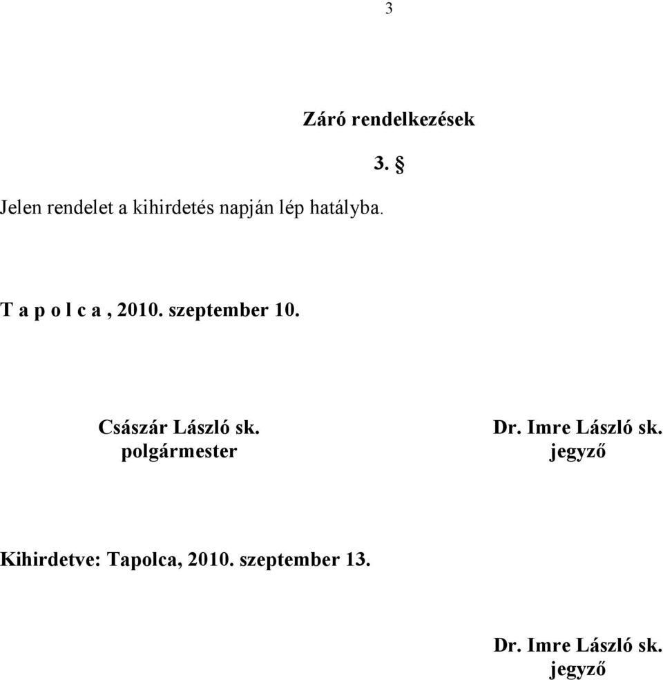 Császár László sk. polgármester Dr. Imre László sk.