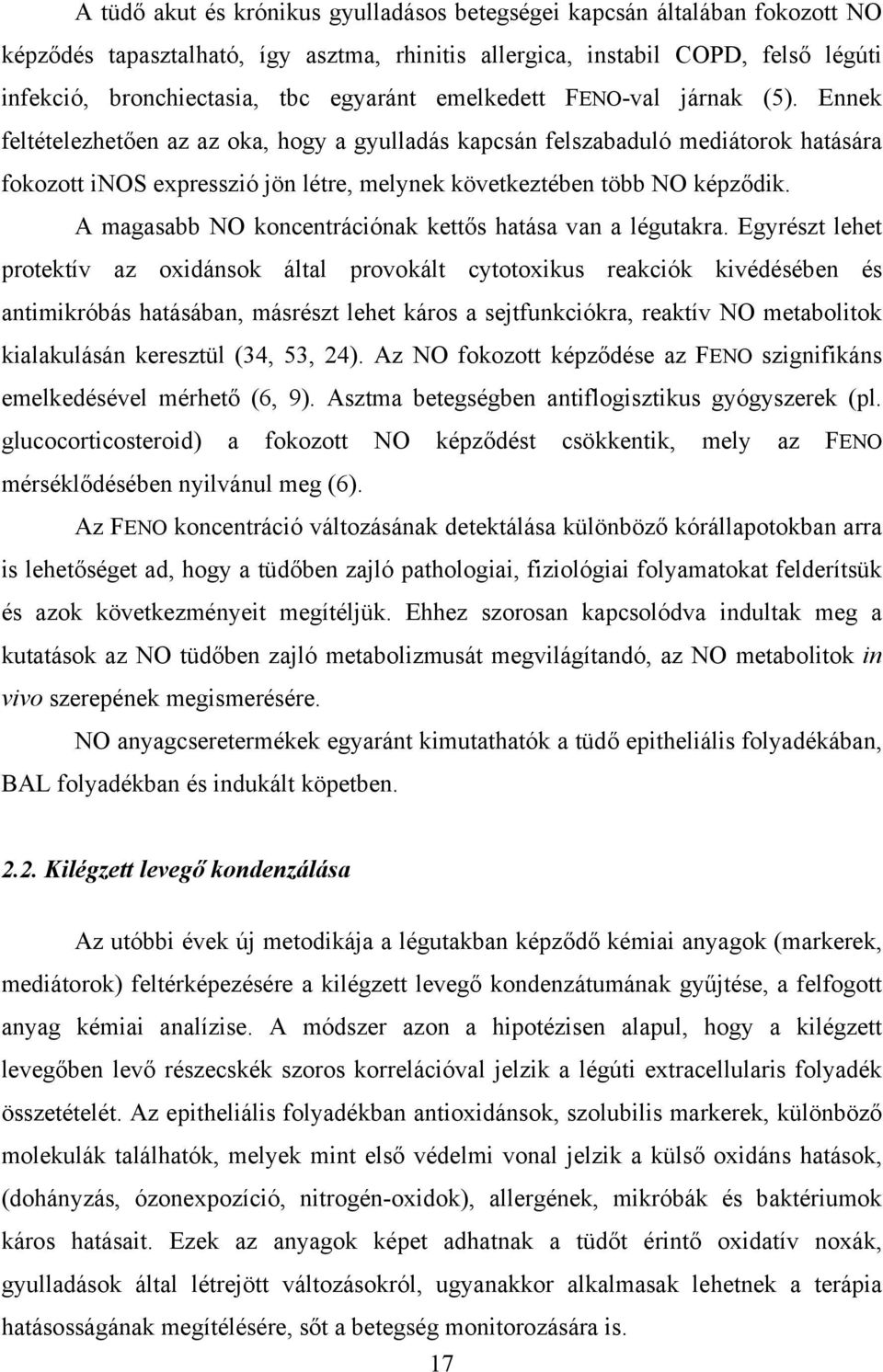 A magasabb NO koncentrációnak kettős hatása van a légutakra.