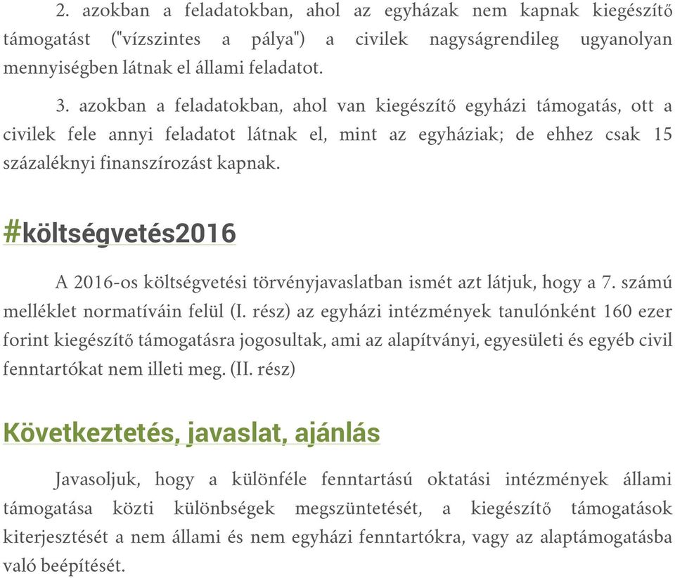 #költségvetés2016 A 2016-os költségvetési törvényjavaslatban ismét azt látjuk, hogy a 7. számú melléklet normatíváin felül (I.