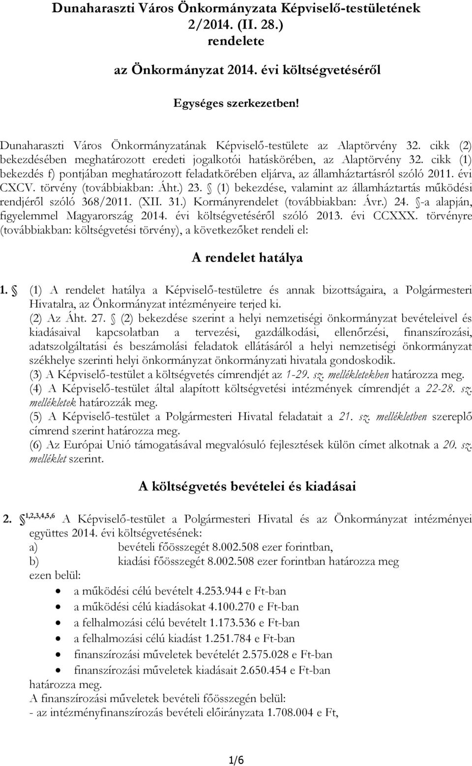 cikk (1) bekezdés f) pontjában meghatározott feladatkörében eljárva, az államháztartásról szóló 2011. évi CXCV. törvény (továbbiakban: Áht.) 23.