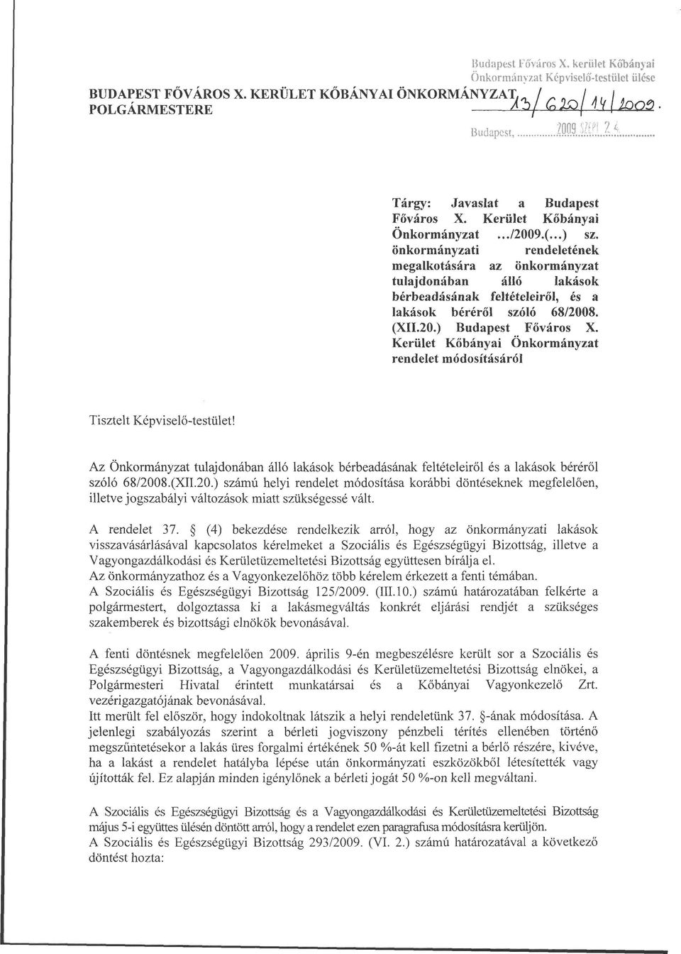 önkormányzati rendeletének megalkotására az önkormányzat tulajdonában álló lakások bérbeadásának feltételeiről, és a lakások béréről szóló 68/2008. (XII.20.) Budapest Főváros X.