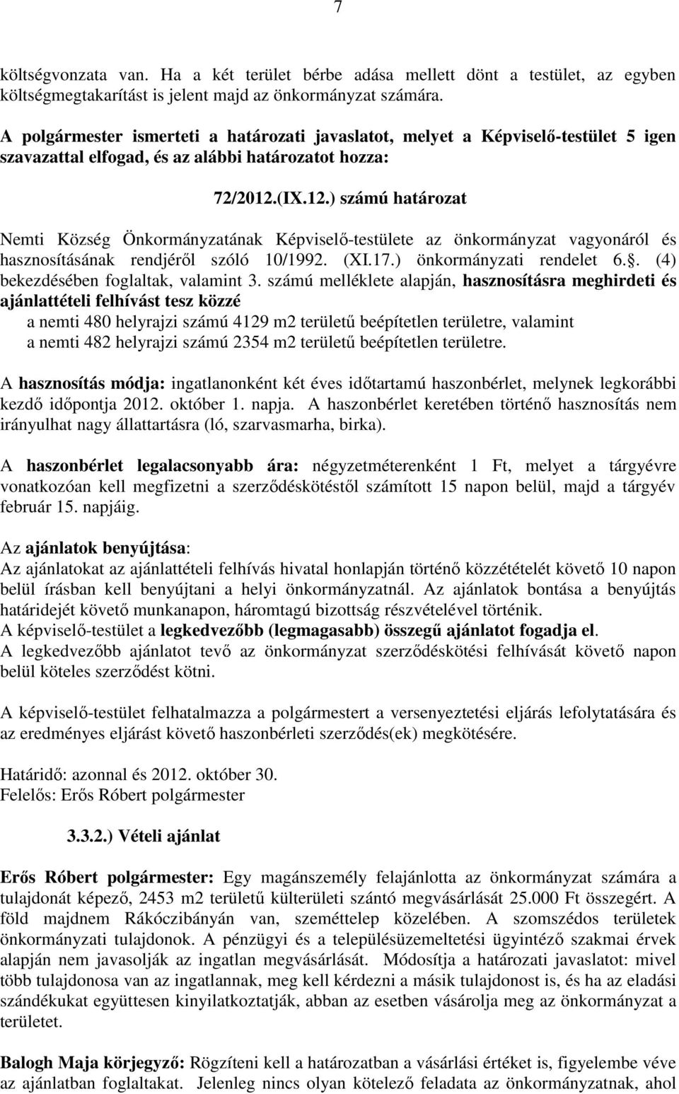 (IX.12.) számú határozat Nemti Község Önkormányzatának Képviselő-testülete az önkormányzat vagyonáról és hasznosításának rendjéről szóló 10/1992. (XI.17.) önkormányzati rendelet 6.