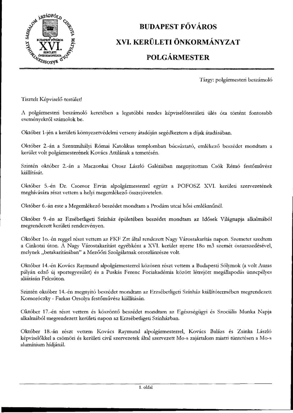 Október l-jén a kerületi környezetvédelmi verseny átadóján segédkeztem a díjak átadásában. Október 2.