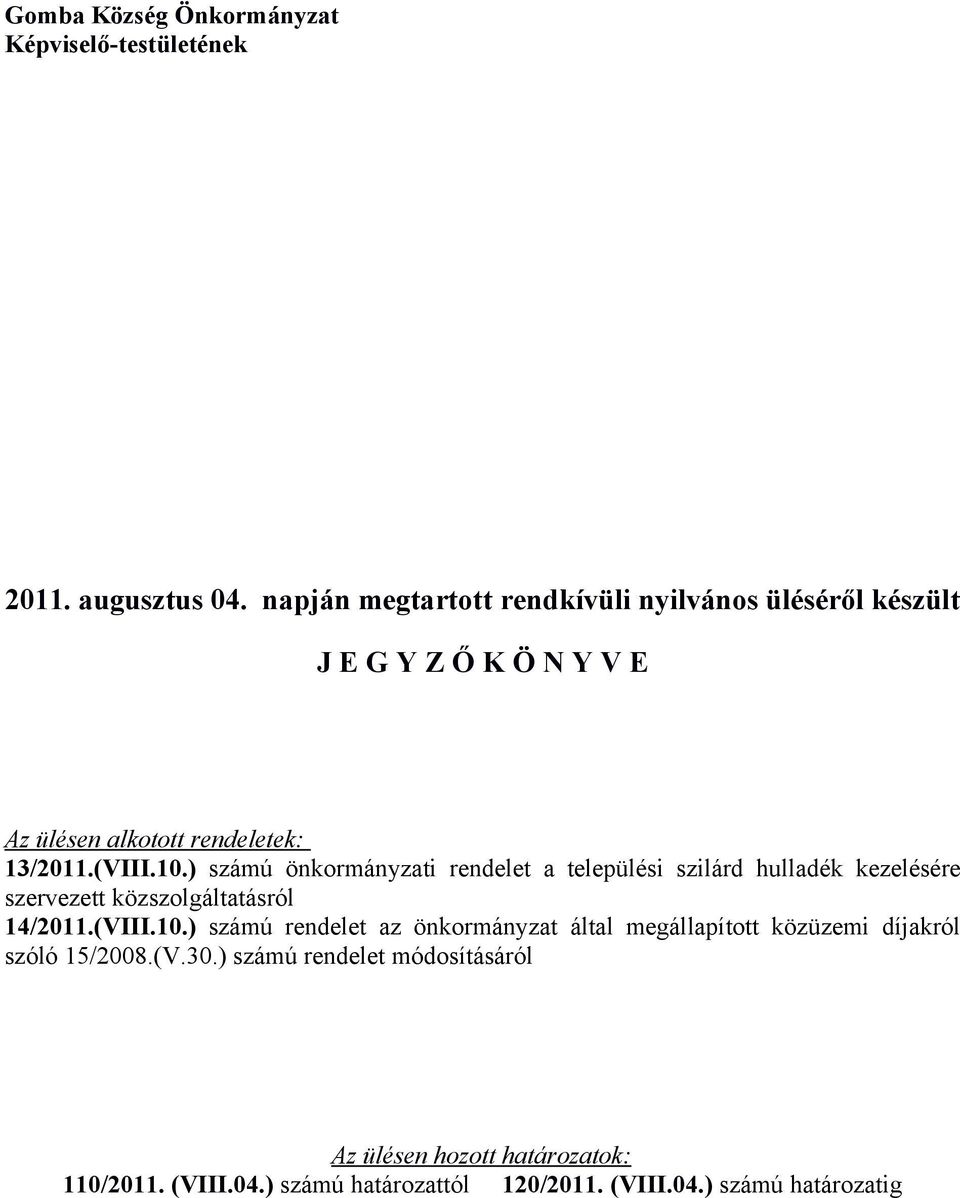 ) számú önkormányzati rendelet a települési szilárd hulladék kezelésére szervezett közszolgáltatásról 14/2011.(VIII.10.