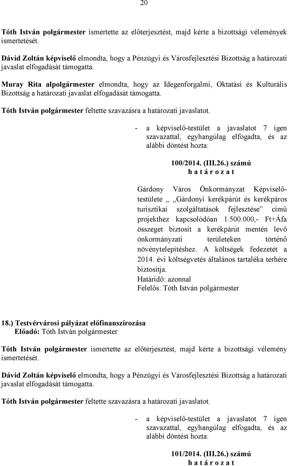 26.) számú Gárdonyi kerékpárút és kerékpáros turisztikai szolgáltatások fejlesztése címő projekthez kapcsolódóan 1.500.