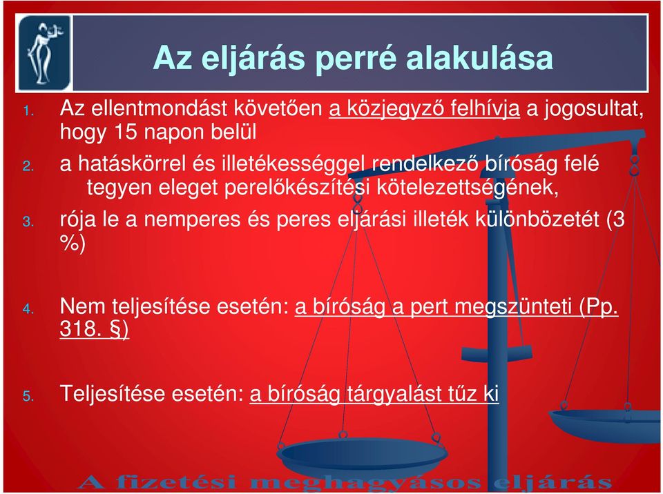 a hatáskörrel és illetékességgel rendelkezı bíróság felé tegyen eleget perelıkészítési