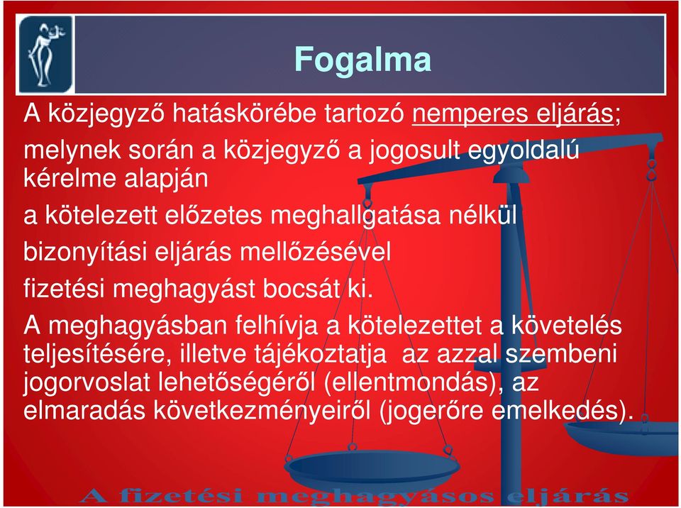 meghagyást bocsát ki.