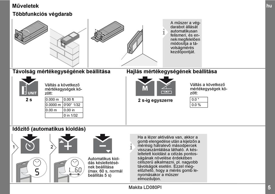 00 in 0 in /3 Váltás a következő mértékegységek között: 0.0 % Időzítő (automatikus kioldás) s i Automatikus kioldás késleltetésének beállítása (max.