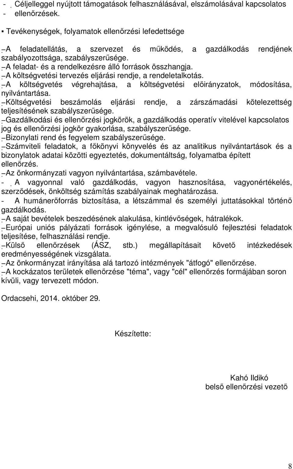 A feladat- és a rendelkezésre álló források összhangja. A költségvetési tervezés eljárási rendje, a rendeletalkotás.