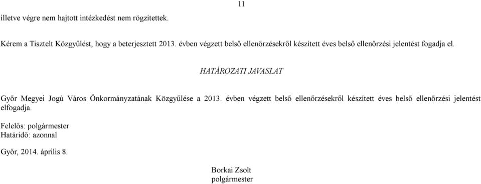 HATÁROZATI JAVASLAT Győr Megyei Jogú Város Önkormányzatának Közgyűlése a 2013.